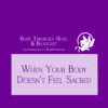 When Your Body Doesn't Feel Sacred (blogcast)